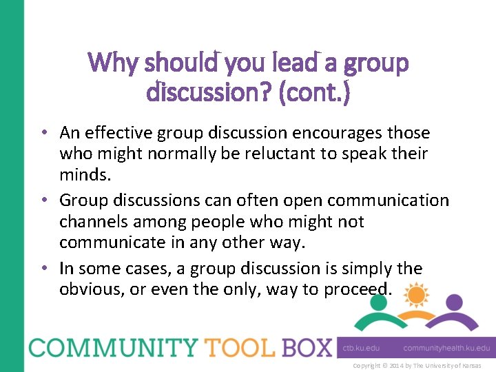 Why should you lead a group discussion? (cont. ) • An effective group discussion