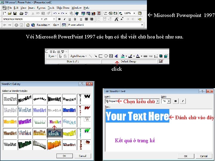  Microsoft Powerpoint 1997 Với Microsoft Power. Point 1997 các bạn có thể viết