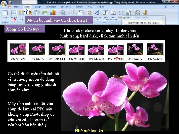  Muốn bỏ hình vào thì click Insert Khi click picture xong, chọn folder