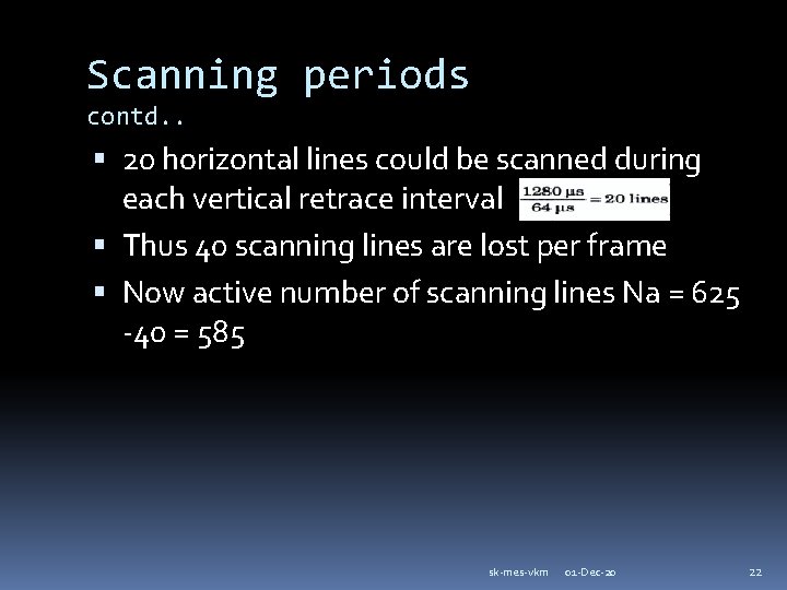 Scanning periods contd. . 20 horizontal lines could be scanned during each vertical retrace