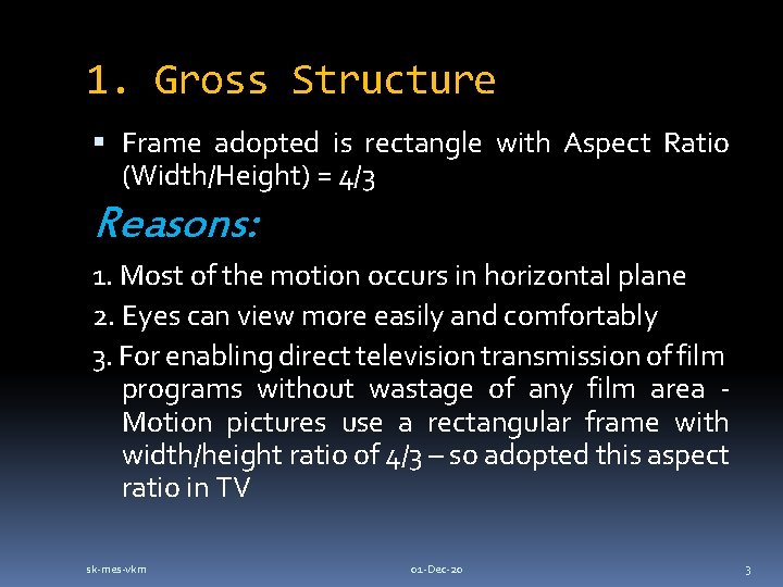 1. Gross Structure Frame adopted is rectangle with Aspect Ratio (Width/Height) = 4/3 Reasons: