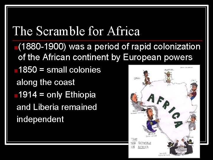 The Scramble for Africa ■(1880 -1900) was a period of rapid colonization of the