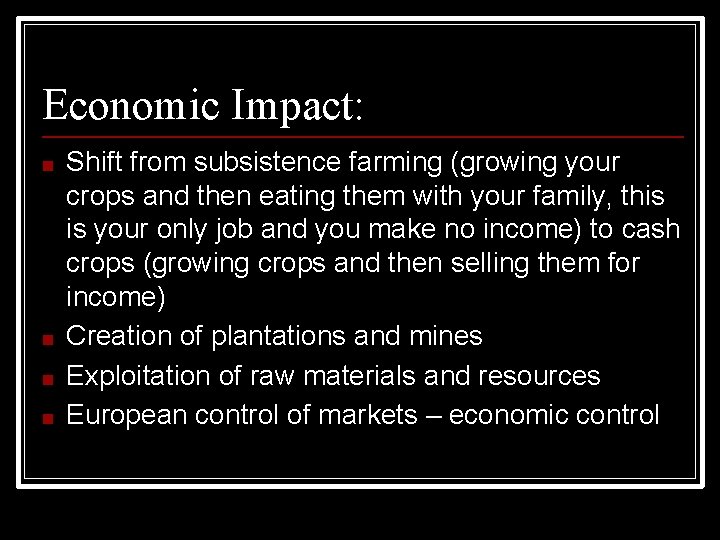 Economic Impact: ■ ■ Shift from subsistence farming (growing your crops and then eating