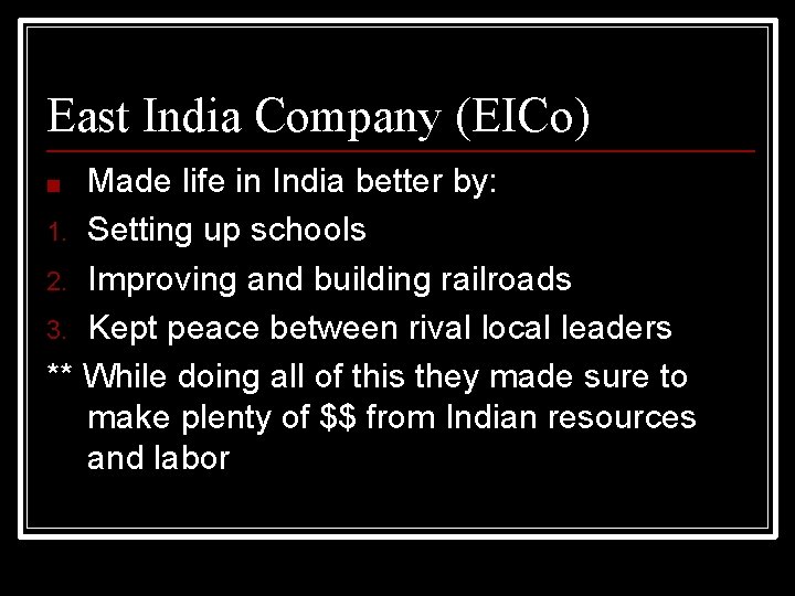 East India Company (EICo) Made life in India better by: 1. Setting up schools