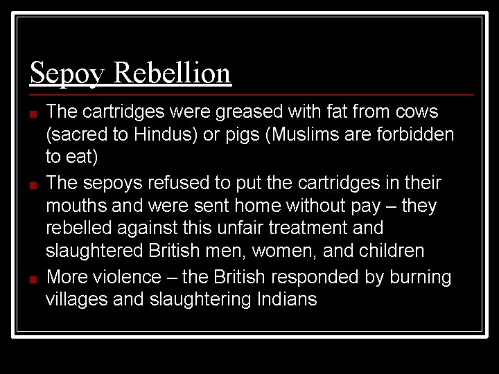 Sepoy Rebellion ■ ■ ■ The cartridges were greased with fat from cows (sacred