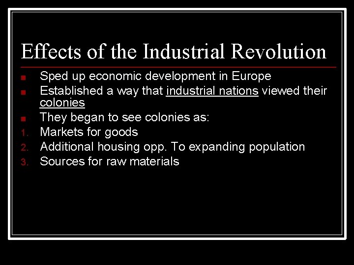 Effects of the Industrial Revolution ■ ■ ■ 1. 2. 3. Sped up economic