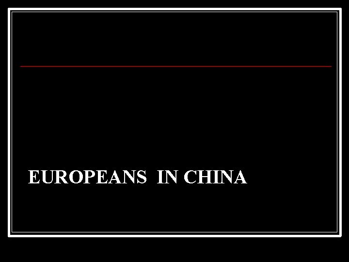 EUROPEANS IN CHINA 