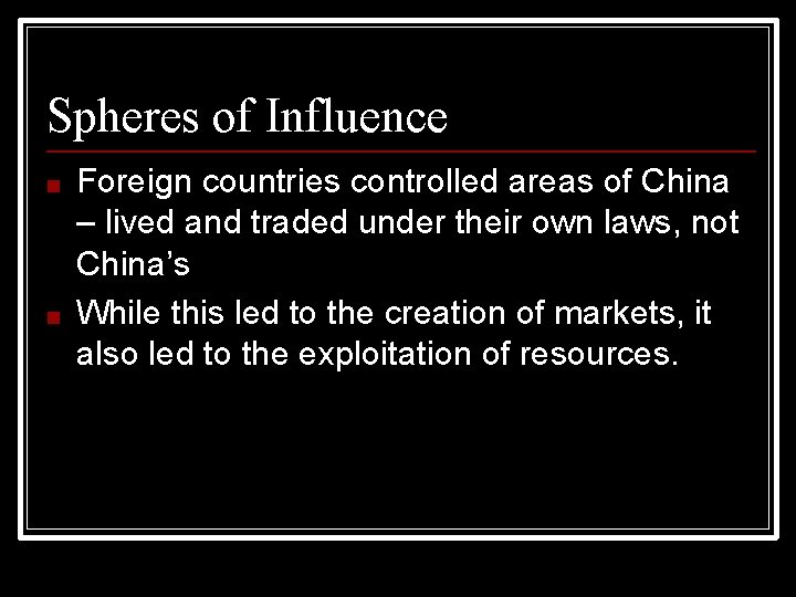 Spheres of Influence ■ ■ Foreign countries controlled areas of China – lived and
