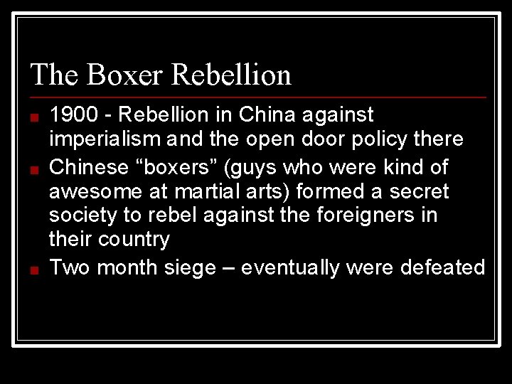 The Boxer Rebellion ■ ■ ■ 1900 - Rebellion in China against imperialism and