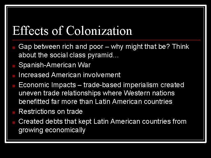 Effects of Colonization ■ ■ ■ Gap between rich and poor – why might