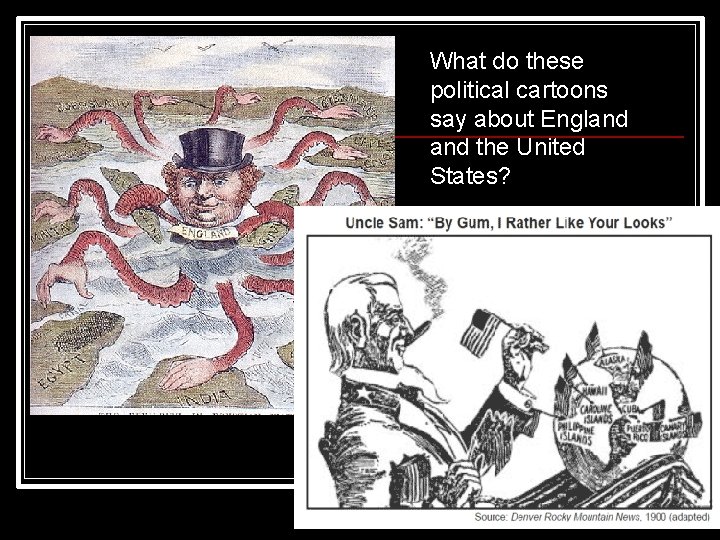 What do these political cartoons say about England the United States? 