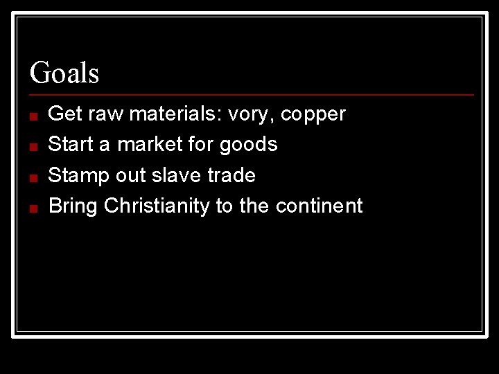 Goals ■ ■ Get raw materials: vory, copper Start a market for goods Stamp