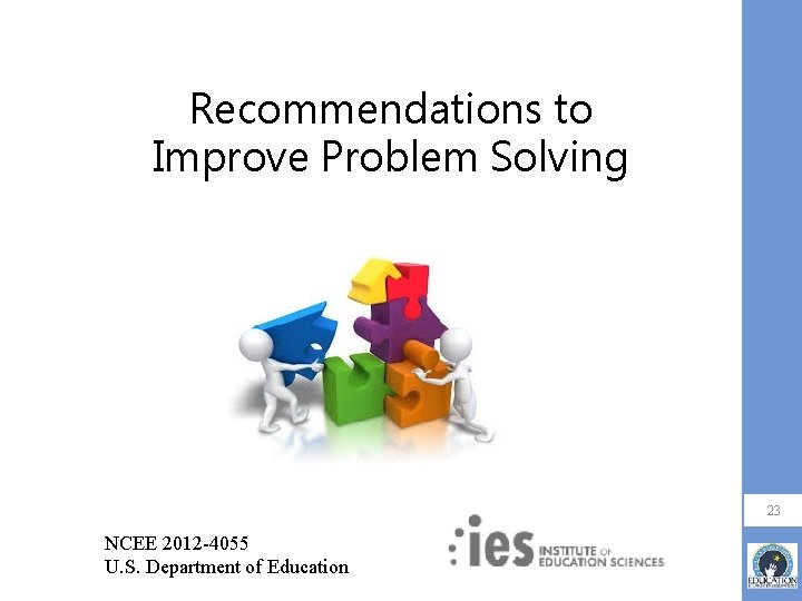 Recommendations to Improve Problem Solving 23 NCEE 2012 -4055 U. S. Department of Education