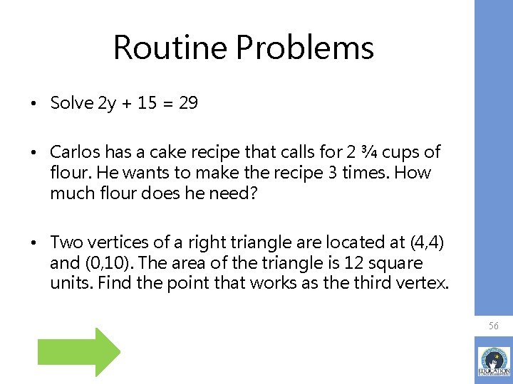 Routine Problems • Solve 2 y + 15 = 29 • Carlos has a
