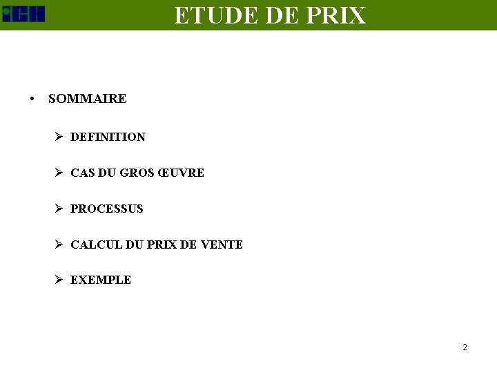 ETUDE DE PRIX • SOMMAIRE Ø DEFINITION Ø CAS DU GROS ŒUVRE Ø PROCESSUS