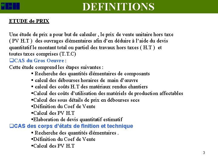 DEFINITIONS ETUDE de PRIX Une étude de prix a pour but de calculer ,