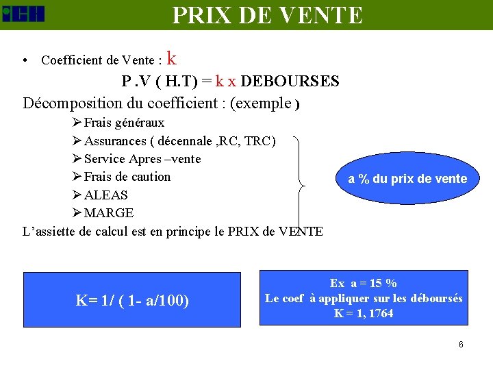 PRIX DE VENTE • Coefficient de Vente : k P. V ( H. T)