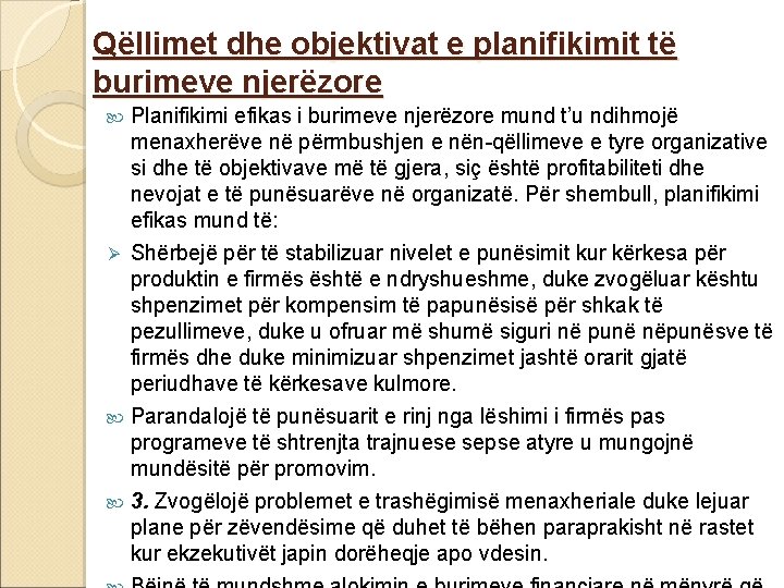 Qëllimet dhe objektivat e planifikimit të burimeve njerëzore Planifikimi efikas i burimeve njerëzore mund