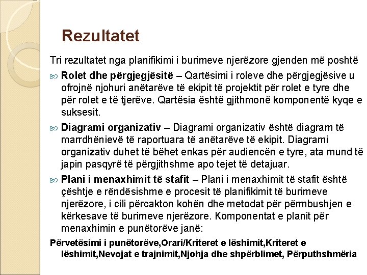 Rezultatet Tri rezultatet nga planifikimi i burimeve njerëzore gjenden më poshtë Rolet dhe përgjegjësitë