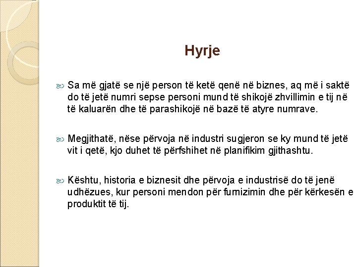 Hyrje Sa më gjatë se një person të ketë qenë në biznes, aq më