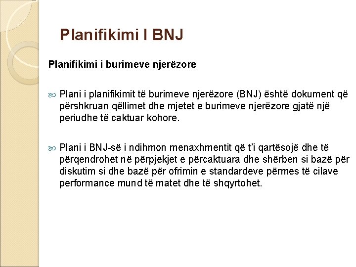 Planifikimi I BNJ Planifikimi i burimeve njerëzore Plani i planifikimit të burimeve njerëzore (BNJ)