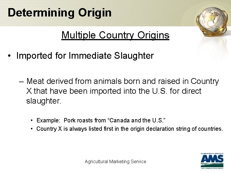 Determining Origin Multiple Country Origins • Imported for Immediate Slaughter – Meat derived from