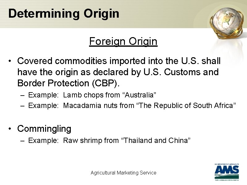 Determining Origin Foreign Origin • Covered commodities imported into the U. S. shall have