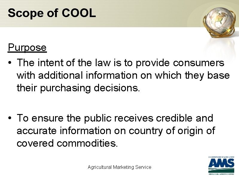 Scope of COOL Purpose • The intent of the law is to provide consumers