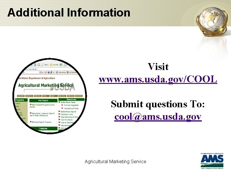 Additional Information Visit www. ams. usda. gov/COOL Submit questions To: cool@ams. usda. gov Agricultural
