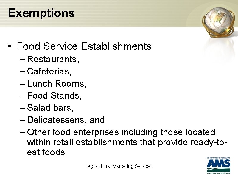 Exemptions • Food Service Establishments – Restaurants, – Cafeterias, – Lunch Rooms, – Food