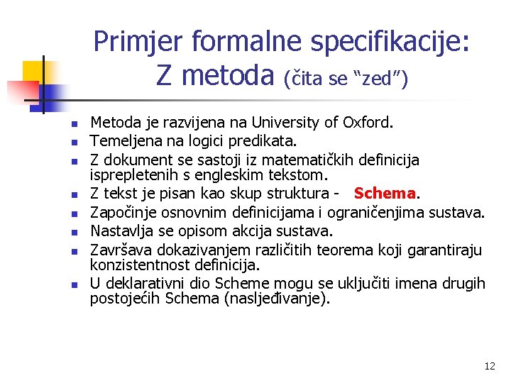 Primjer formalne specifikacije: Z metoda (čita se “zed”) n n n n Metoda je