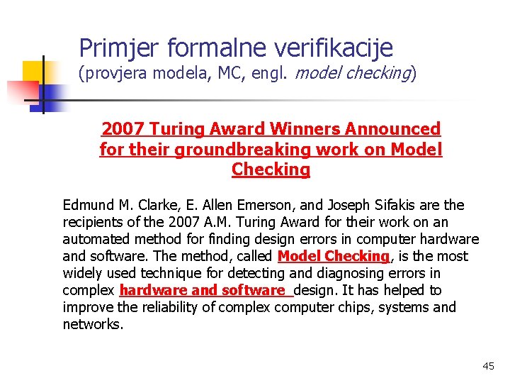 Primjer formalne verifikacije (provjera modela, MC, engl. model checking) 2007 Turing Award Winners Announced