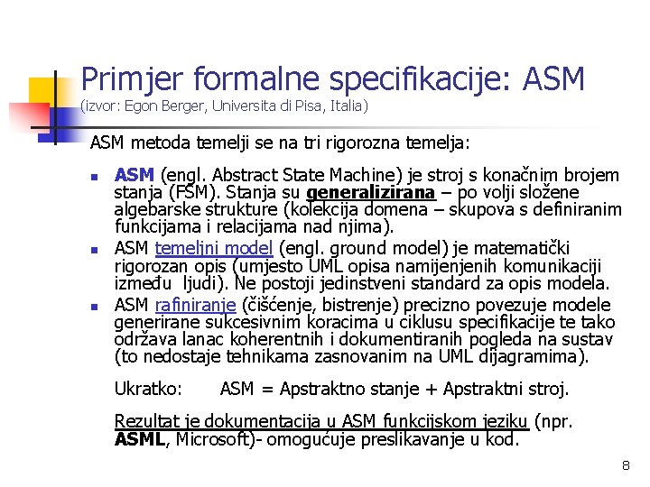 Primjer formalne specifikacije: ASM (izvor: Egon Berger, Universita di Pisa, Italia) ASM metoda temelji