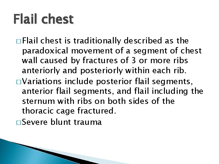 Flail chest � Flail chest is traditionally described as the paradoxical movement of a