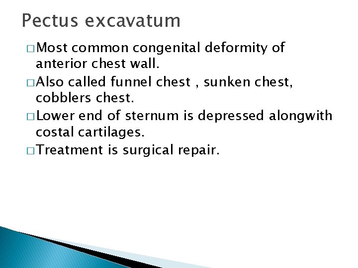 Pectus excavatum � Most common congenital deformity of anterior chest wall. � Also called