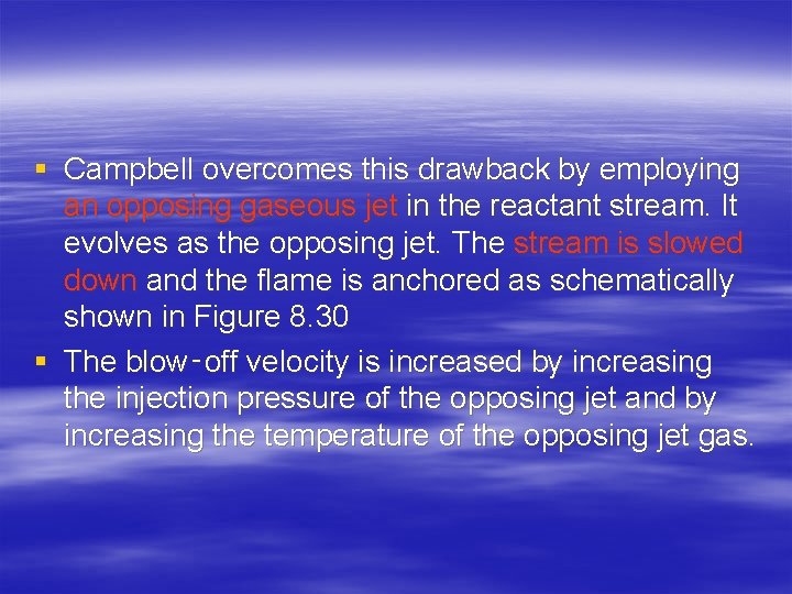 § Campbell overcomes this drawback by employing an opposing gaseous jet in the reactant