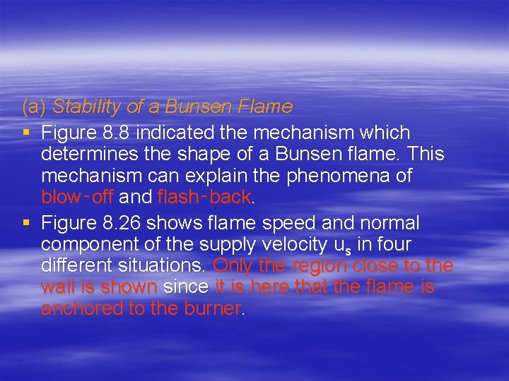(a) Stability of a Bunsen Flame § Figure 8. 8 indicated the mechanism which