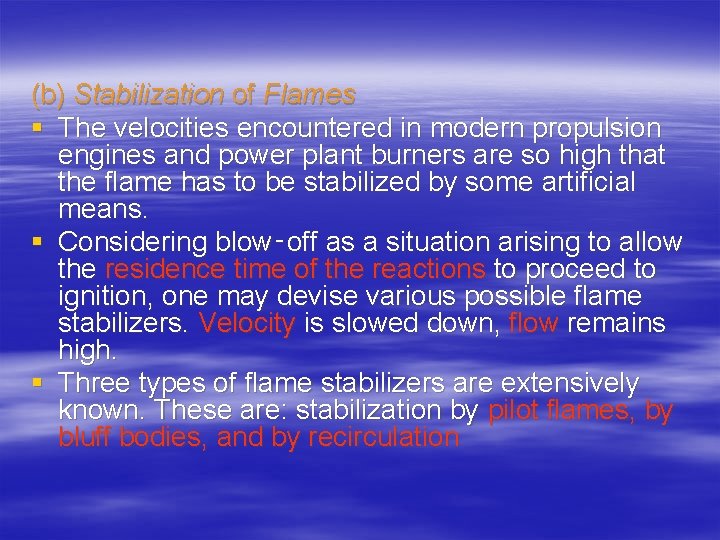 (b) Stabilization of Flames § The velocities encountered in modern propulsion engines and power