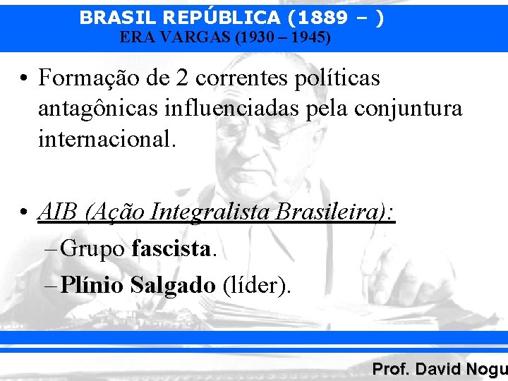 BRASIL REPÚBLICA (1889 – ) ERA VARGAS (1930 – 1945) • Formação de 2