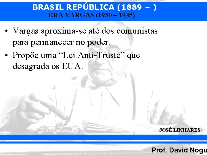 BRASIL REPÚBLICA (1889 – ) ERA VARGAS (1930 – 1945) • Vargas aproxima-se até