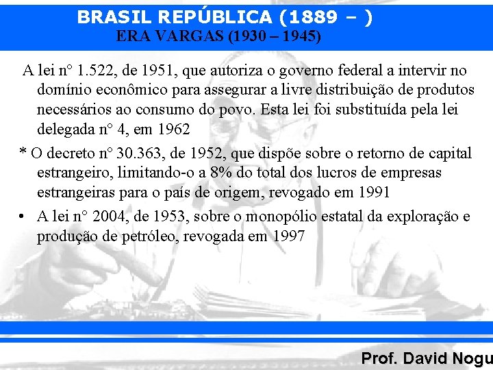 BRASIL REPÚBLICA (1889 – ) ERA VARGAS (1930 – 1945) A lei nº 1.