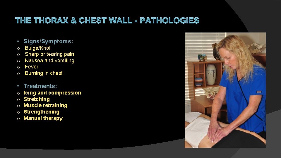THE THORAX & CHEST WALL - PATHOLOGIES • Signs/Symptoms: o o o Bulge/Knot Sharp