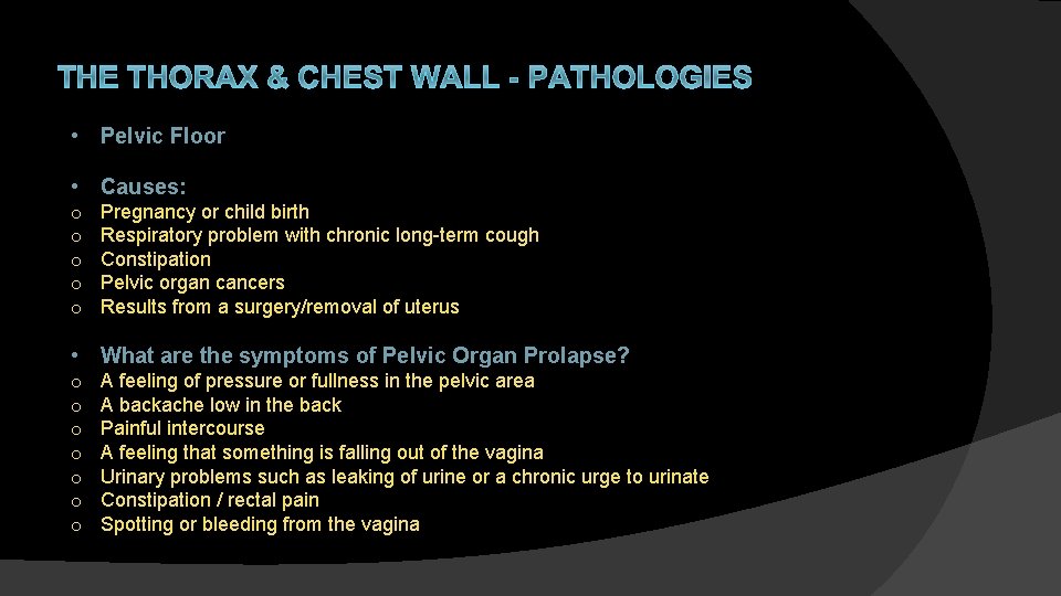 THE THORAX & CHEST WALL - PATHOLOGIES • Pelvic Floor • Causes: o o