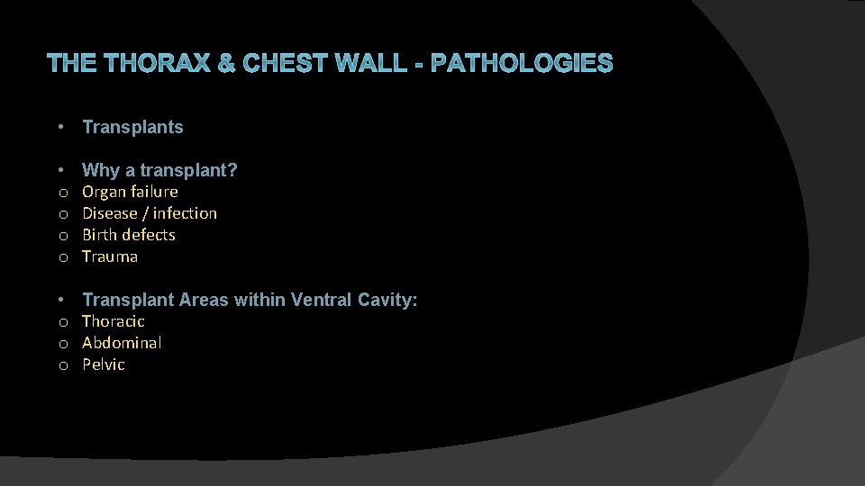 THE THORAX & CHEST WALL - PATHOLOGIES • Transplants • o o Why a