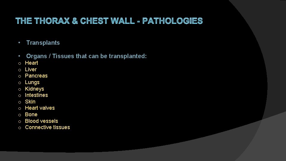 THE THORAX & CHEST WALL - PATHOLOGIES • Transplants • Organs / Tissues that