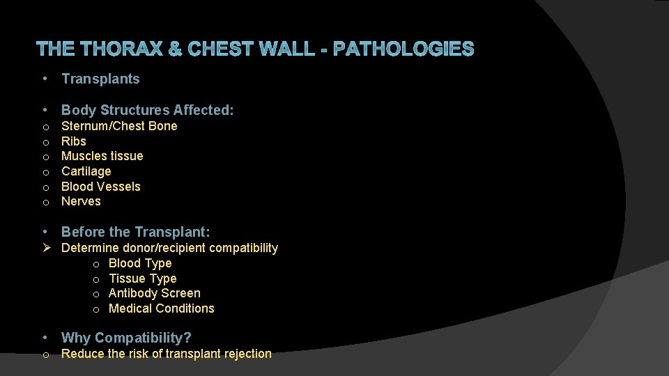 THE THORAX & CHEST WALL - PATHOLOGIES • Transplants • Body Structures Affected: o