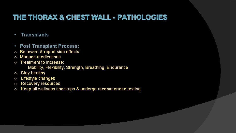 THE THORAX & CHEST WALL - PATHOLOGIES • Transplants • Post Transplant Process: o