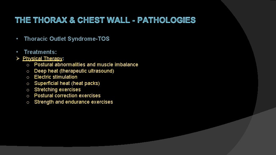 THE THORAX & CHEST WALL - PATHOLOGIES • Thoracic Outlet Syndrome-TOS • Treatments: Ø