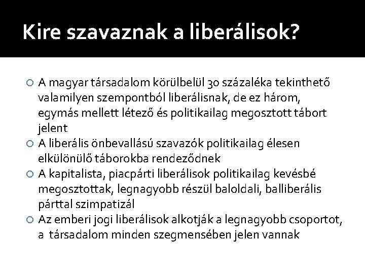 Kire szavaznak a liberálisok? A magyar társadalom körülbelül 30 százaléka tekinthető valamilyen szempontból liberálisnak,