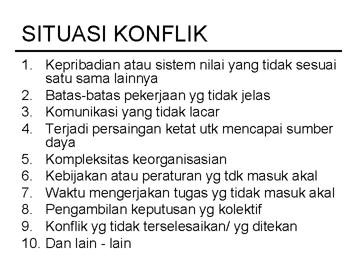 SITUASI KONFLIK 1. Kepribadian atau sistem nilai yang tidak sesuai satu sama lainnya 2.